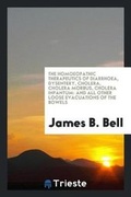 Cover: The Homoeopathic Therapeutics of Diarrhoea, Dysentery, Cholera, Cholera Morbus, Cholera Infantum - Trieste Publishing