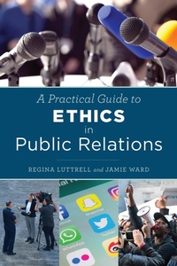 Enlarge image Cover: A Practical Guide to Ethics in Public Relations - Rowman & Littlefield Publishers
