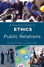 Cover: A Practical Guide to Ethics in Public Relations - Rowman & Littlefield Publishers