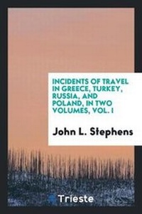Abbildung von: Incidents of Travel in Greece, Turkey, Russia, and Poland - Trieste Publishing