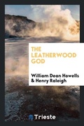 Cover: The Leatherwood God - Trieste Publishing