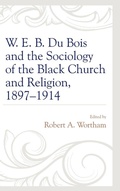 Cover: W. E. B. Du Bois and the Sociology of the Black Church and Religion, 1897-1914 - Lexington Books