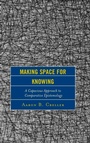 Cover: Making Space for Knowing - Lexington Books