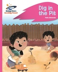 Cover: Reading Planet - Dig in the Pit - Pink A: Rocket Phonics - Rising Stars UK Ltd