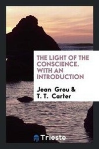 Enlarge image Cover: The Light of the Conscience. with an Introduction - Trieste Publishing