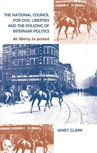 Abbildung von: The National Council for Civil Liberties and the Policing of Interwar Politics - Manchester University Press