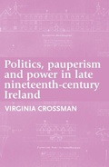Cover: Politics, Pauperism and Power in Late Nineteenth-Century Ireland - Manchester University Press
