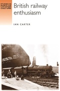 Cover: British Railway Enthusiasm - Manchester University Press