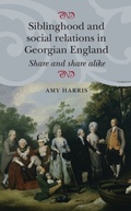 Cover: Siblinghood and Social Relations in Georgian England - Manchester University Press