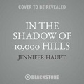 Cover: In the Shadow of 10,000 Hills - Blackstone Publishing