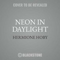 Cover: Neon in Daylight - Blackstone Publishing