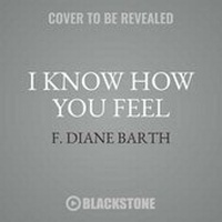 Enlarge image Cover: I Know How You Feel - Blackstone Audiobooks
