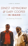 Cover: Ernest Hemingway & Gary Cooper in Idaho - History Press Library Editions