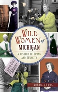 Cover: Wild Women of Michigan - History Press Library Editions