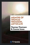 Cover: Memoir of Thomas Thomson, Advocate - Trieste Publishing