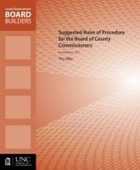Enlarge image Cover: Suggested Rules of Procedure for the Board of County Commissioners - School of Government