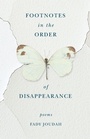 Cover: Footnotes in the Order of Disappearance - Milkweed Editions