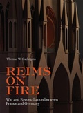 Cover: Reims on Fire - War and Reconciliation between France and Germany - Getty Publications