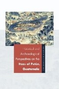 Cover: Historical and Archaeological Perspectives on the Itzas of Peten, Guatemala - University Press of Colorado