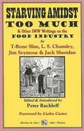 Cover: Starving Amidst Too Much & Other IWW Writings on the Food Industry - Charles Kerr