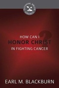 Cover: How Can I Honor Christ in Fighting Cancer? - Reformation Heritage Books