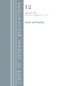 Abbildung von: Code of Federal Regulations, Title 12 Banks and Banking 1-199, Revised as of January 1, 2018 - Bernan Press