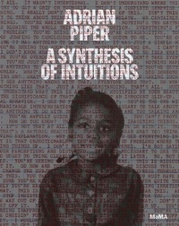 Enlarge image Cover: Adrian Piper: A Synthesis of Intuitions - Museum of Modern Art