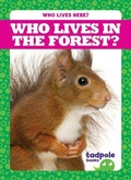 Cover: Who Lives in the Forest? - Tadpole Books