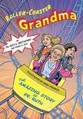 Cover: Roller-Coaster Grandma: The Amazing Story of Dr. Ruth - Apples and Honey Press