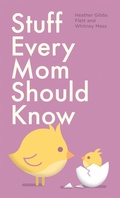 Cover: Stuff Every Mom Should Know - Quirk Books