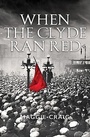 Cover: When The Clyde Ran Red - Birlinn Ltd