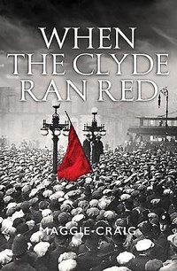 Enlarge image Cover: When The Clyde Ran Red - Birlinn Ltd