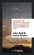 Cover: The Library of Romance. the Stolen Child - Trieste Publishing