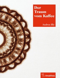 Abbildung von: Der Traum vom Kaffee - Amalthea Signum