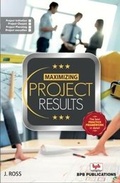 Cover: Maximizing Project Results - BPB Publications