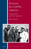 Cover: The Search for a Cold War Legitimacy: Foreign Policy and Tito's Yugoslavia - Brill
