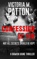 Cover: Confession of Sin - Not All Secrets Should be Kept (Damien Kaine Series, #2) - Dark Force Press