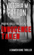 Cover: Innocence Taken - Pray He Kills You Quickly (Damien Kaine Series, #1) - Dark Force Press