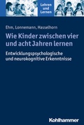 Cover: Wie Kinder zwischen vier und acht Jahren lernen - Kohlhammer