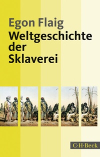 Abbildung von: Weltgeschichte der Sklaverei - C.H.BECK