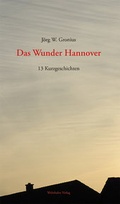 Cover: Das Wunder Hannover - Wehrhahn Verlag