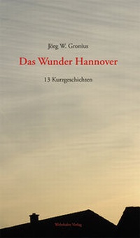 Enlarge image Cover: Das Wunder Hannover - Wehrhahn Verlag