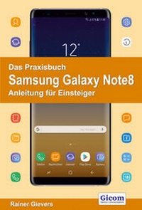 Abbildung von: Das Praxisbuch Samsung Galaxy Note8 - Anleitung für Einsteiger - Gievers, Rainer