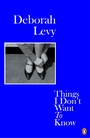Cover: Things I Don't Want to Know - Penguin Books Ltd