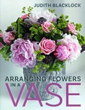 Cover: Arranging Flowers in A Vase - The Flower Press Ltd