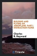 Cover: Building and Flying an Aeroplane - Trieste Publishing