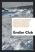 Cover: Catalogve of Original and Early Editions of Some of the Poetical and Profe Works of English Writers from Langland to Wither - Trieste Publishing