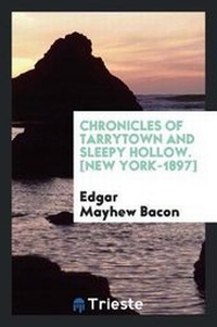 Abbildung von: Chronicles of Tarrytown and Sleepy Hollow - Trieste Publishing