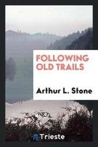 Abbildung von: Following Old Trails - Trieste Publishing