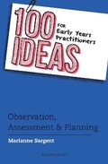 Cover: 100 Ideas for Early Years Practitioners: Observation, Assessment & Planning - Bloomsbury Education